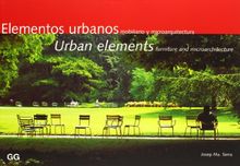 Elementos urbanos : mobiliario y microarquitectura: Furniture and Microarchitecture