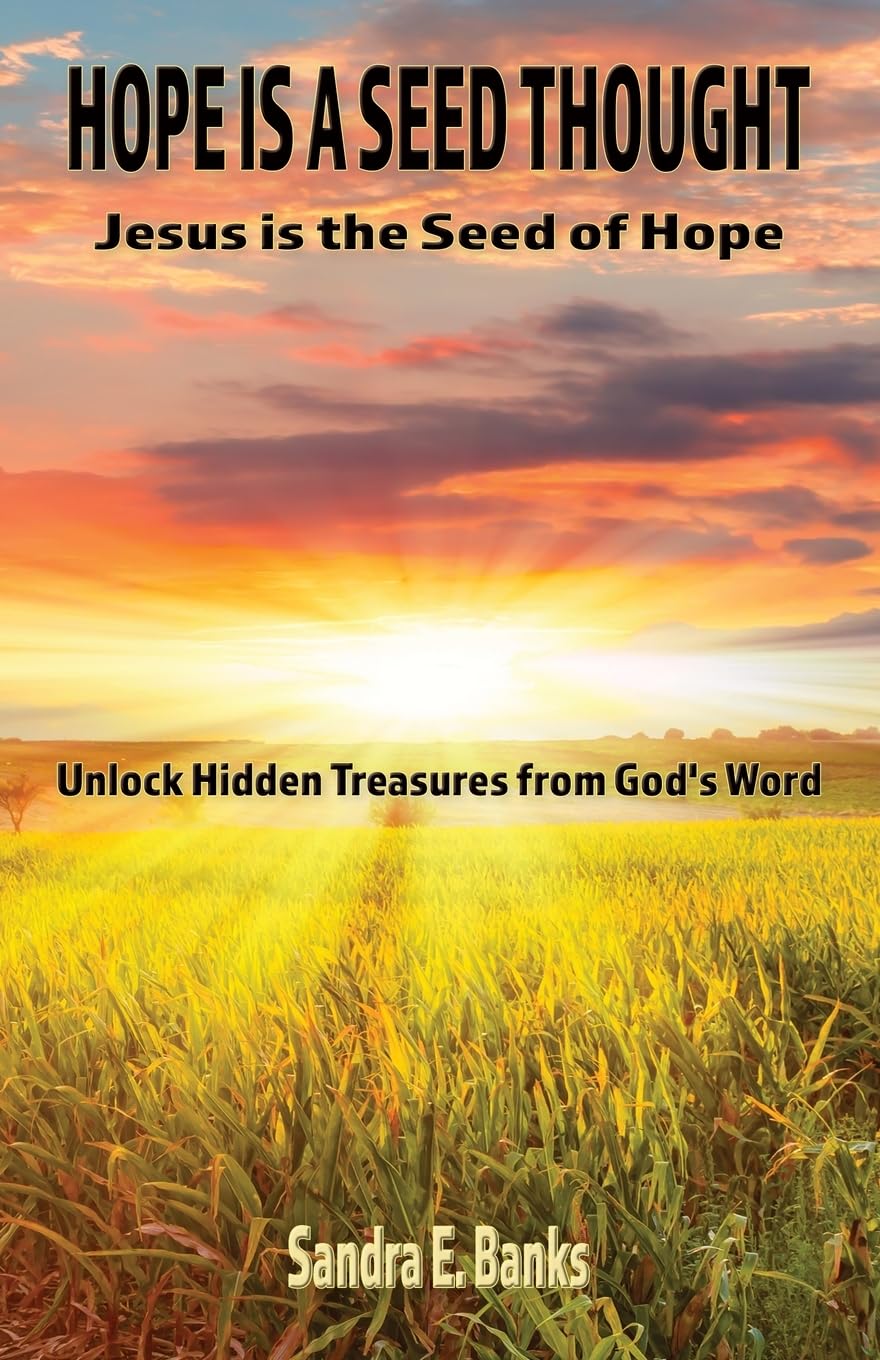 HOPE IS A SEED THOUGHT - JESUS IS THE SEED OF HOPE: Unlock Hidden Treasures from God's Word