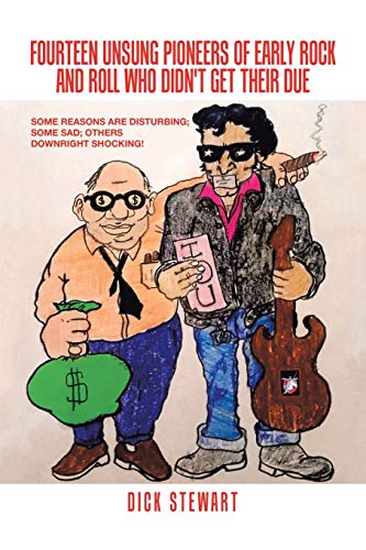 FOURTEEN UNSUNG PIONEERS OF EARLY ROCK AND ROLL WHO DIDN'T GET THEIR DUE: SOME REASONS ARE DISTURBING; SOME SAD; OTHERS DOWNRIGHT SHOCKING!