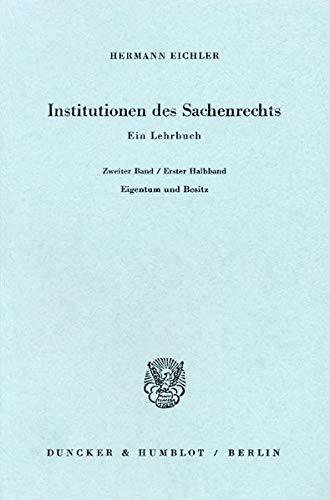 Institutionen des Sachenrechts / Institutionen des Sachenrechts.: Ein Lehrbuch. Bd. 2/1: Eigentum und Besitz.