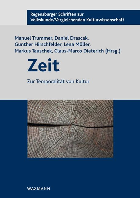 Zeit: Zur Temporalität von Kultur (Regensburger Schriften zur Volkskunde /Vergleichenden Kulturwissenschaft)