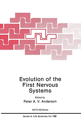 Evolution of the First Nervous Systems (Nato Science Series A) (Nato Science Series A:, 188, Band 188)