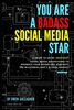You Are A Badass Social Media Star: A guide to using Snapchat social media advertising to promote your brand and dominate the millennial gen Z global market (Creativity Inc Extreme Ownership, Band 1)