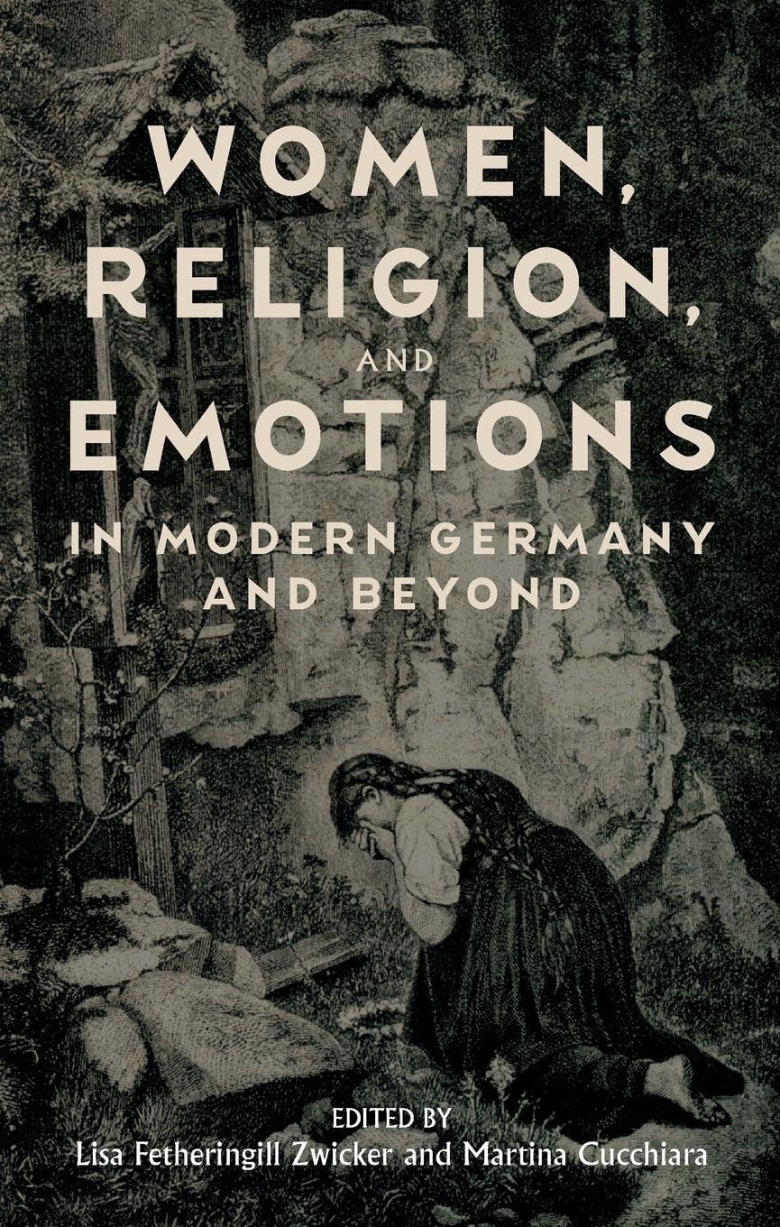 Women, Religion, and Emotions in Modern Germany and Beyond (Women and Gender in German Studies)