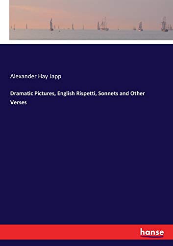 Dramatic Pictures, English Rispetti, Sonnets and Other Verses