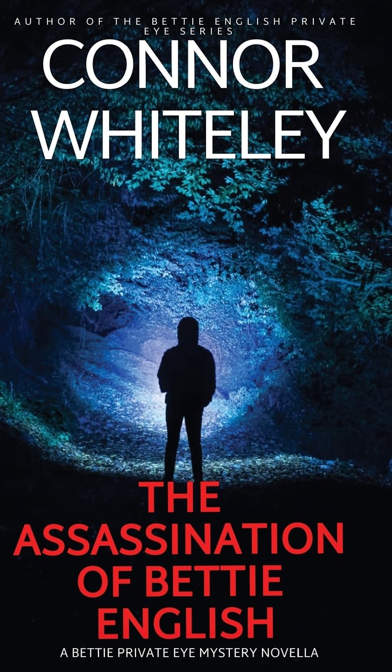 The Assassination Of Bettie English: A Bettie Private Eye Mystery Novella (The Bettie English Private Eye Mysteries, Band 14)