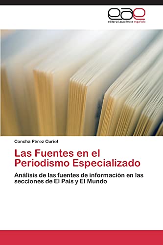 Las Fuentes en el Periodismo Especializado: Análisis de las fuentes de información en las secciones de El País y El Mundo