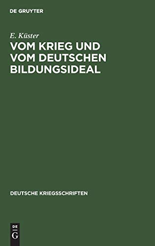 Vom Krieg und vom deutschen Bildungsideal (Deutsche Kriegsschriften, 5, Band 5)