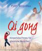 Qi Gong. Körperliche Fitness für glückliche Menschen