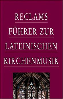 Reclams Führer zur lateinischen Kirchenmusik