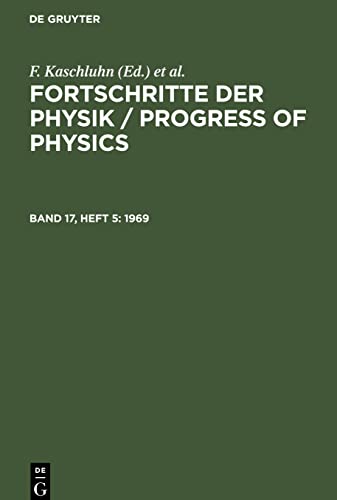 Fortschritte der Physik / Progress of Physics, Band 17, Heft 5, Fortschritte der Physik / Progress of Physics (1969)