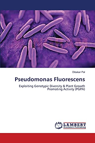 Pseudomonas Fluorescens: Exploiting Genotypic Diversity & Plant Growth Promoting Activity (PGPA)