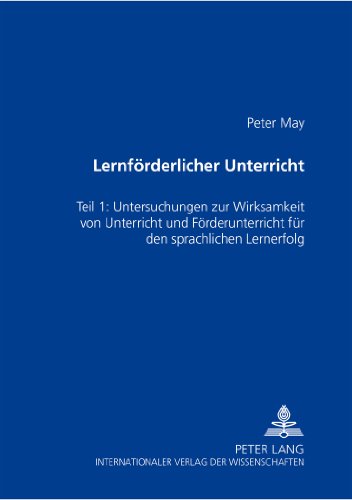 Lernförderlicher Unterricht: Teil 1: Untersuchung zur Wirksamkeit von Unterricht und Förderunterricht für den schriftsprachlichen Lernerfolg