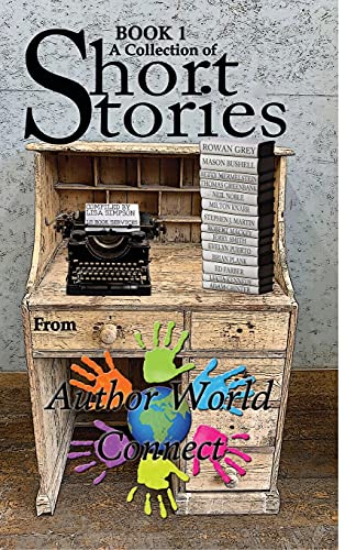 A Collection of Short Stories from AuthorWorld Connect: Book 1