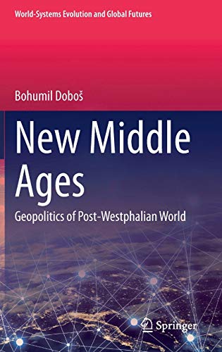 New Middle Ages: Geopolitics of Post-Westphalian World (World-Systems Evolution and Global Futures)