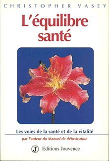 L'Equilibre santé : les voies de la santé et de la vitalité