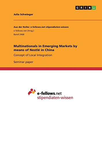 Multinationals in Emerging Markets by means of Nestlé in China: Concept of Local Integration