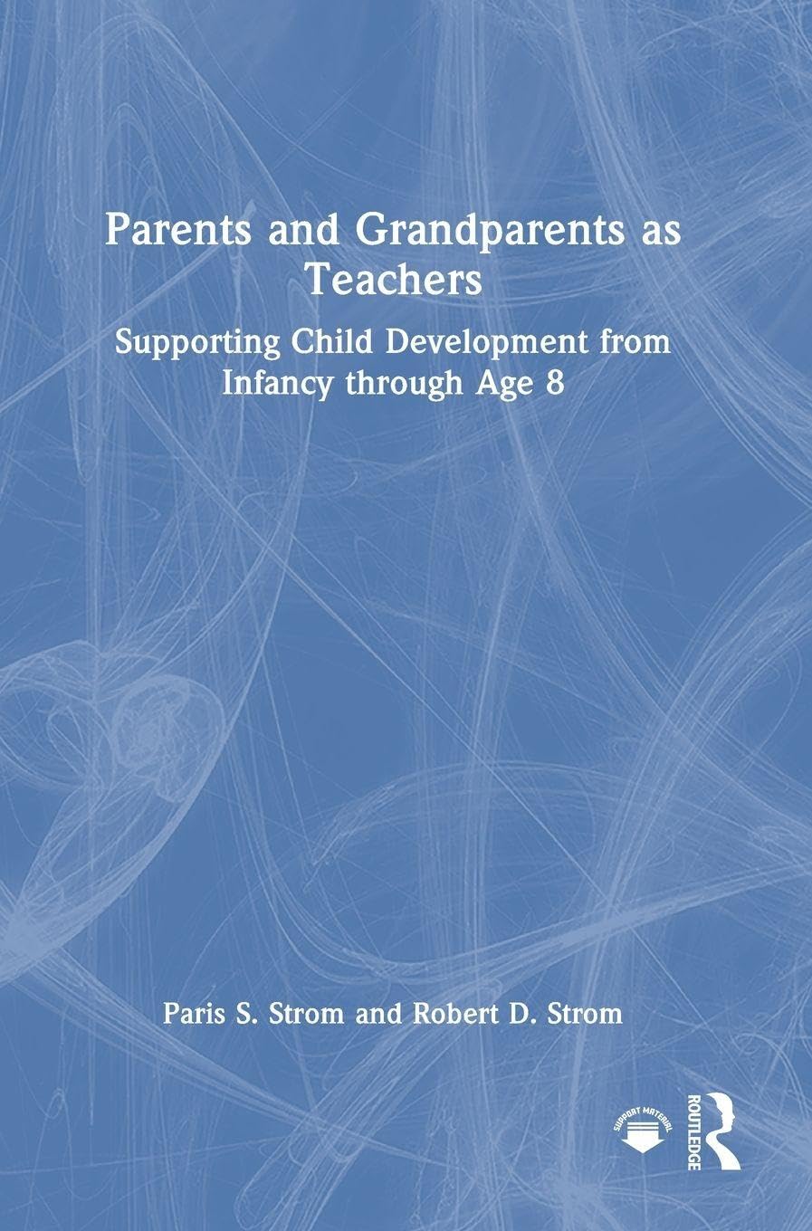 Parents and Grandparents as Teachers: Supporting Child Development from Infancy through Age 8