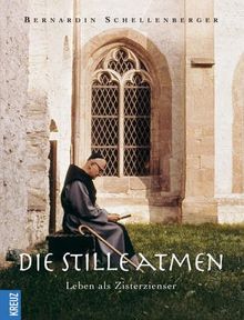 Die Stille atmen.  Leben als Zisterzienser