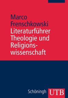 Literaturführer Theologie und Religionswissenschaft. Bücher und Internetanschriften.