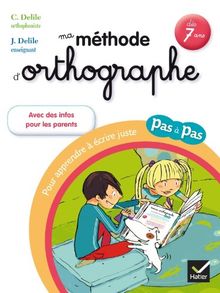 Ma méthode d'orthographe : pour apprendre à écrire juste pas à pas : dès 7 ans