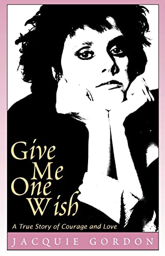 Give Me One Wish: A True Story of Courage and Love