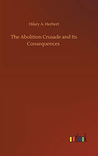 The Abolition Crusade and Its Consequences