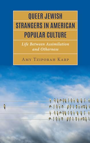 Queer Jewish Strangers in American Popular Culture: Life Between Assimilation and Otherness