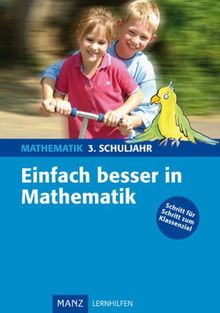 Einfach besser in Mathematik 3. Schuljahr. Grundschule: Schritt für Schritt zum Klassenziel. Mit Lösungen