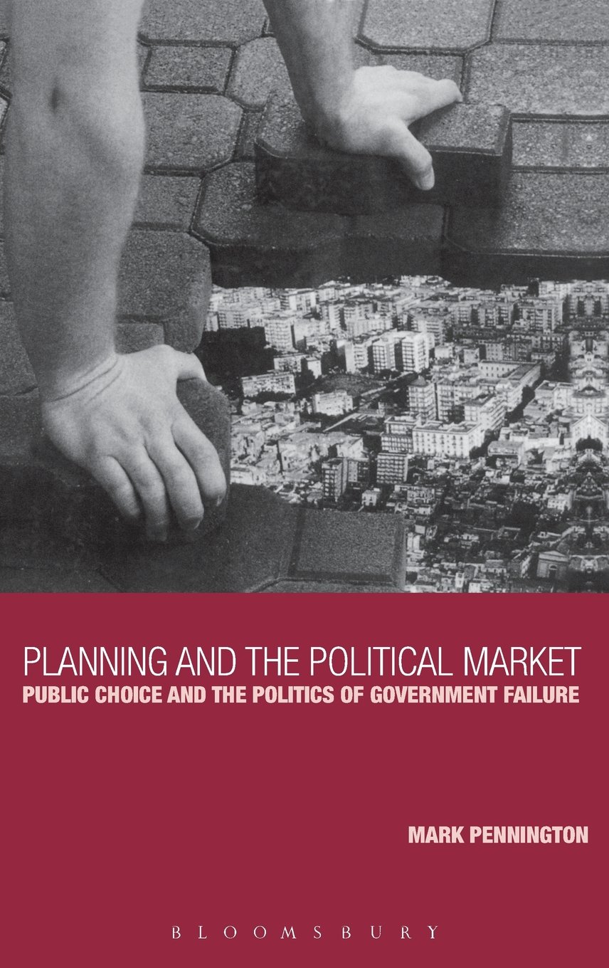 Planning and the Political Market: Public Choice and the Politics of Government Failure