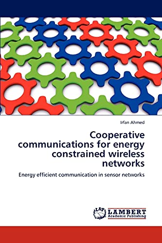 Cooperative communications for energy constrained wireless networks: Energy efficient communication in sensor networks