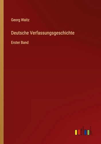 Deutsche Verfassungsgeschichte: Erster Band