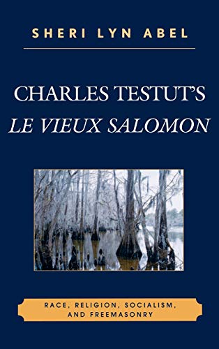Charles Testut's Le Vieux Salomon: Race, Religion, Socialism, and Freemasonry (After the Empire)