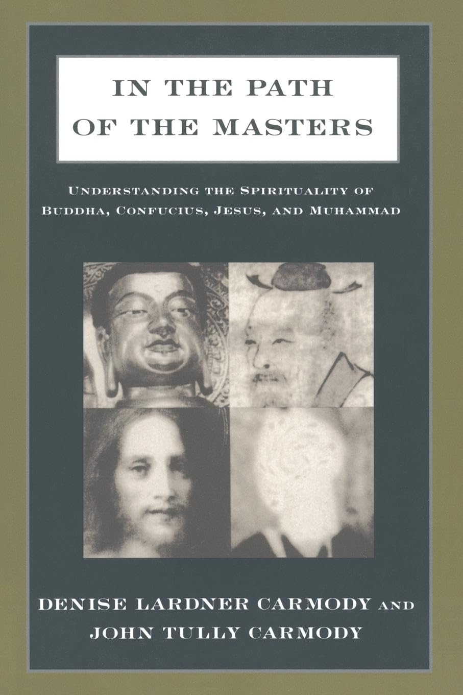 Carmody, Denise Lardner Lardner In The Path Of The Masters, Understanding The Spirituality Of Buddha, Confucius, Jesus, And Muhammad