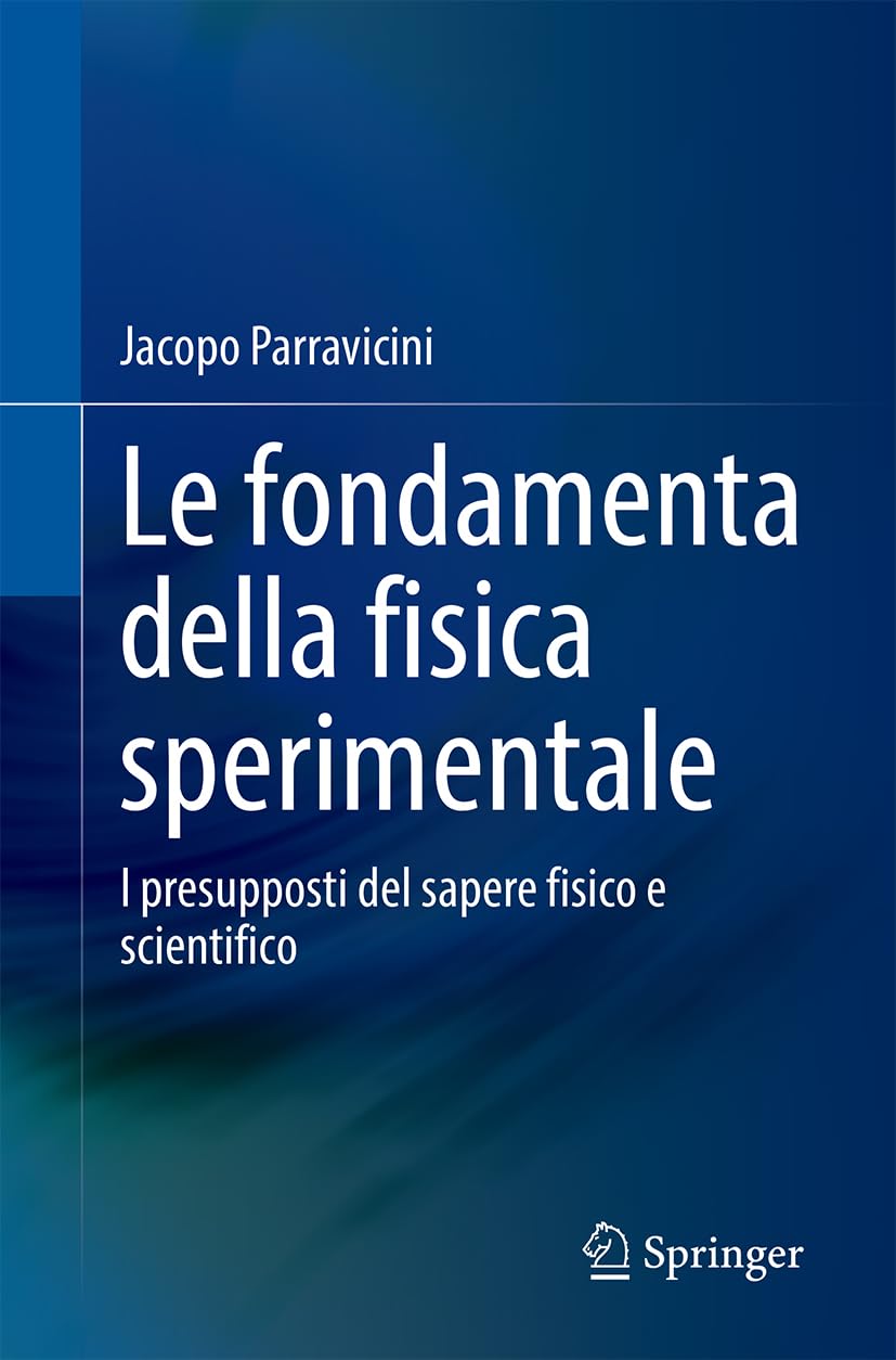 Le fondamenta della fisica sperimentale: I presupposti del sapere fisico e scientifico