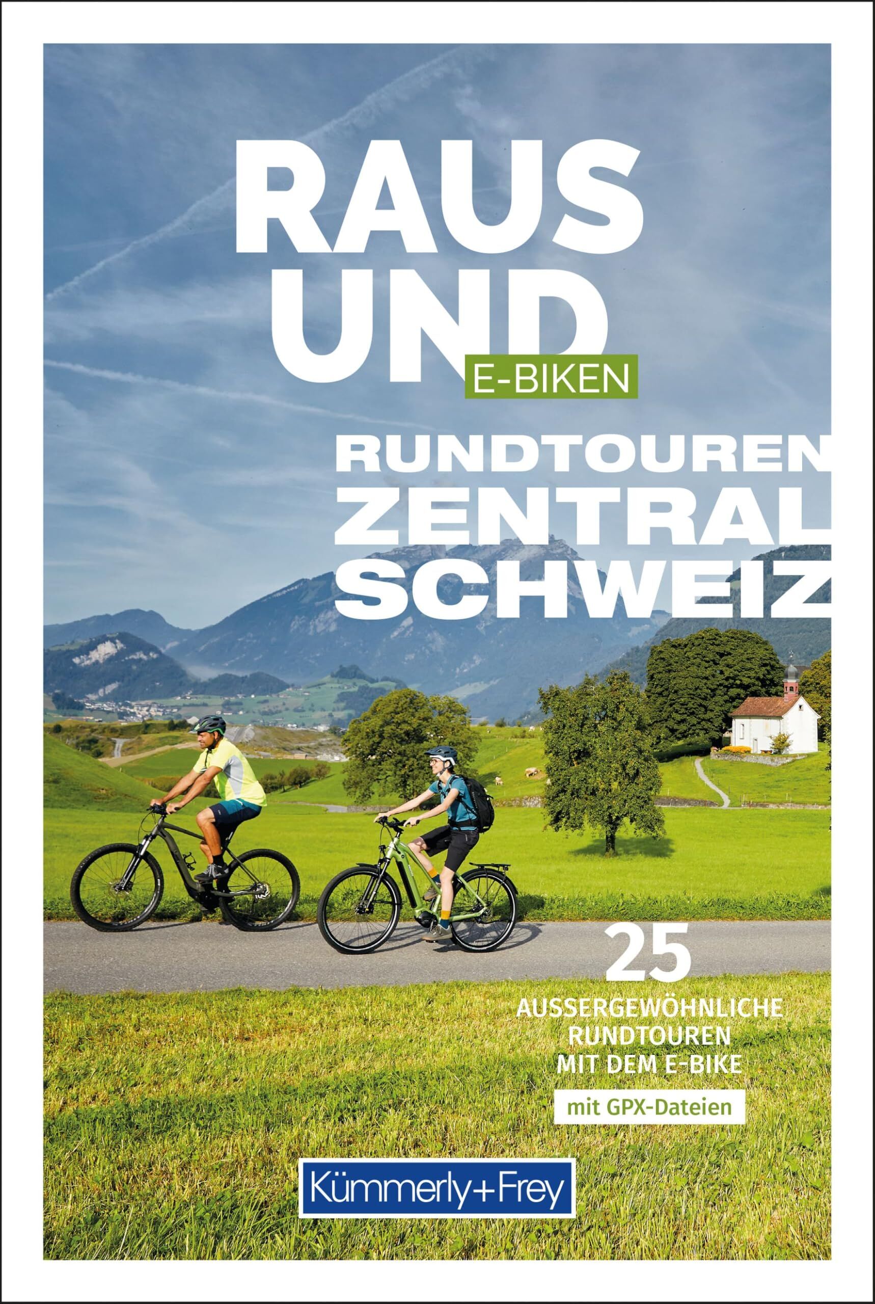 Kümmerly+Frey Raus und E-Biken Rundtouren Zentralschweiz - E-Bikeführer