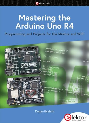 Dogan Ibrahim Mastering The Arduino Uno R4, Programming And Projects For The Minima And WiFi