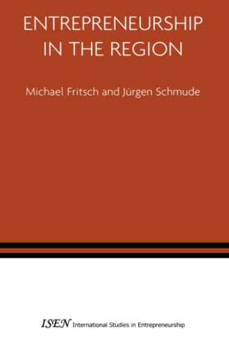Entrepreneurship in the Region (International Studies in Entrepreneurship, Band 14)