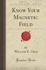 Know Your Magnetic Field (Forgotten Books)
