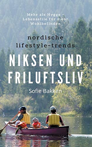 Nordische Lifestyle-Trends: Niksen und Friluftsliv: Mehr als Hygge - Lebensstile für mehr Wohlbefinden
