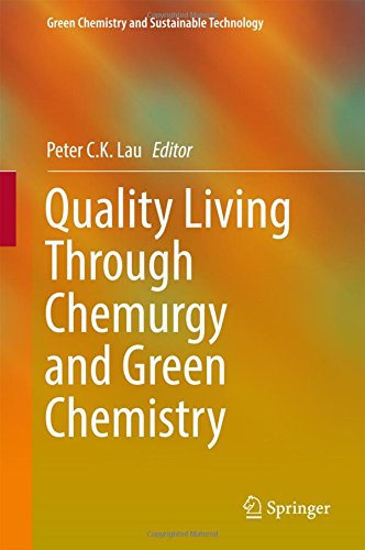 Quality Living Through Chemurgy and Green Chemistry (Green Chemistry and Sustainable Technology)