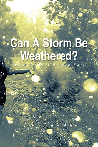 Can A Storm Be Weathered?: Memoirs of a Broken Past