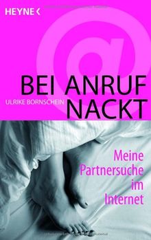 Bei Anruf nackt: Meine Partnersuche im Internet