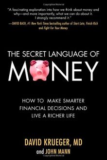 The Secret Language of Money: How to Make Smarter Financial Decisions and Live a Richer Life