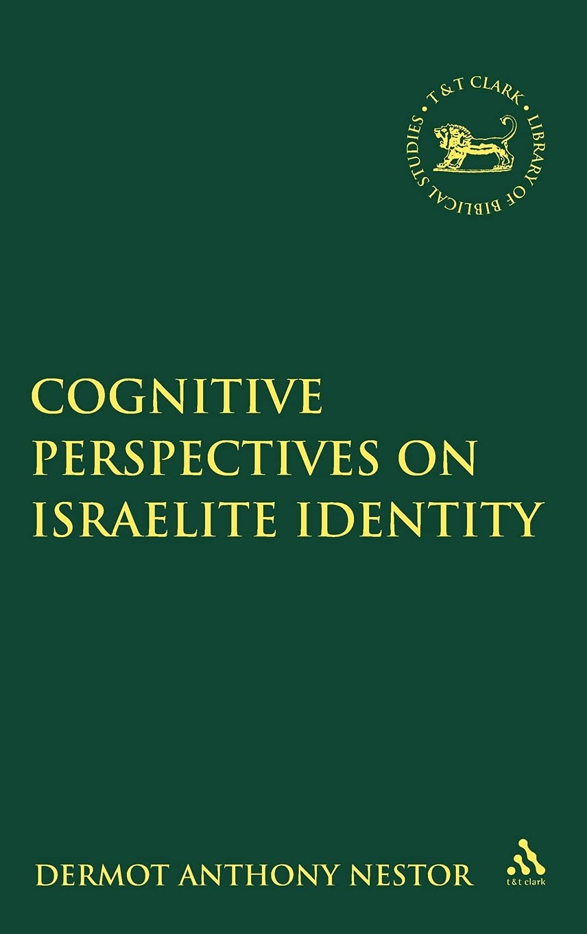Cognitive Perspectives on Israelite Identity (Library of Hebrew Bible/Old Testament Studies, 519, Band 519)