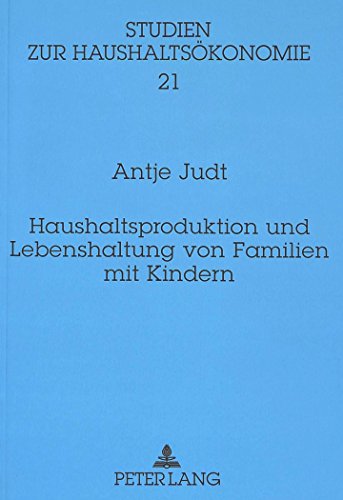 Haushaltsproduktion und Lebenshaltung von Familien mit Kindern (Studien zur Haushaltsökonomie)