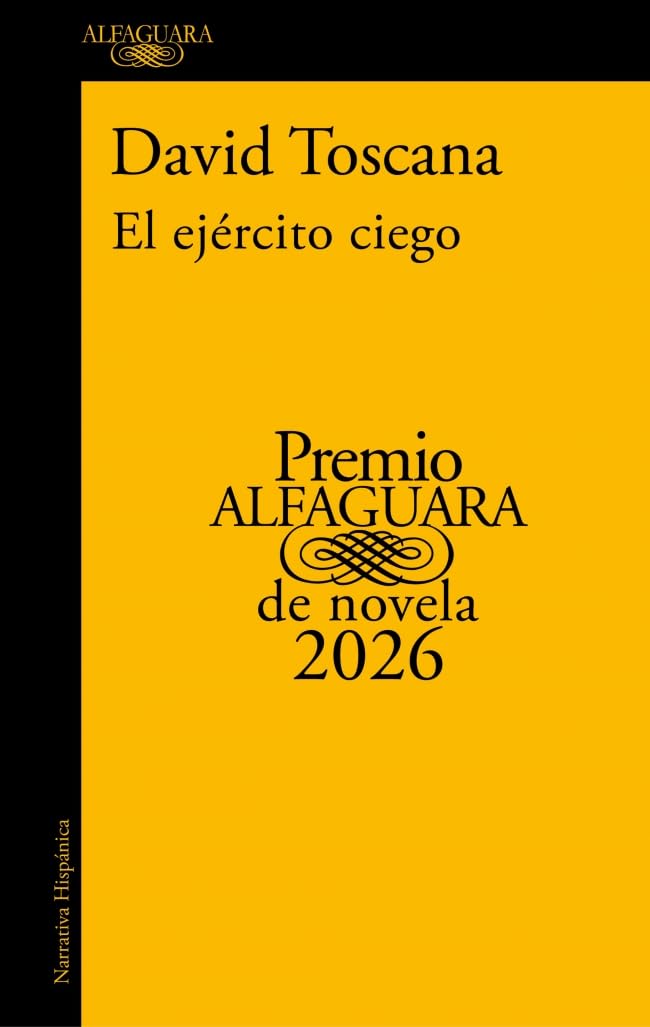 El ejercito ciego: premio Alfaguara de novela 2026 (Hispánica, Band 2026)