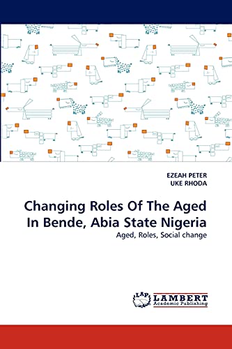 Changing Roles Of The Aged In Bende, Abia State Nigeria: Aged, Roles, Social change