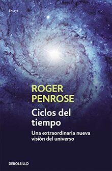 CICLOS DEL TIEMPO (9788499891996): Una extraordinaria nueva visión del universo (Ensayo | Ciencia)