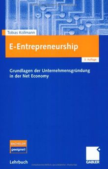 E-Entrepreneurship: Grundlagen der Unternehmensgründung in der Net Economy